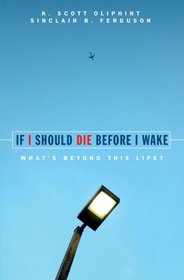 If I Should Die Before I Wake: A Look Beyond This Life