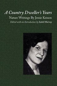 A Country Dweller's Years: Nature Writings By Jessie Kesson