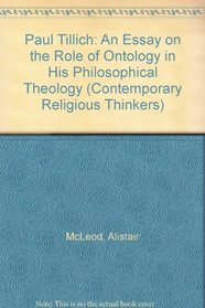 Paul Tillich: An Essay on the Role of Ontology in His Philosophical Theology (Contemporary Religious Thinkers)