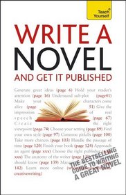 Write a Novel and Get It Published: A Teach Yourself Guide (Teach Yourself: Writing)