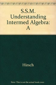 S.S.M. Understanding Intermed Algebra: A