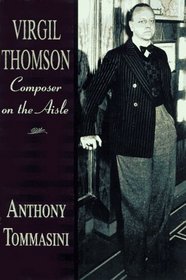 Virgil Thomson: Composer on the Aisle