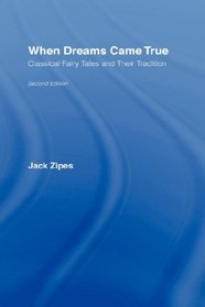 When Dreams Came True: Classical Fairy Tales and Their Tradition, Second Edition