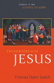 Encounters With Jesus: Studies in the Gospel of John