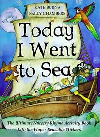 Today I Went to Sea: The Ultimate Nursery Rhyme Activity Book : Lift-The-Flaps, Reusable Stickers