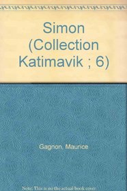 Simon (Collection Katimavik ; 6) (French Edition)
