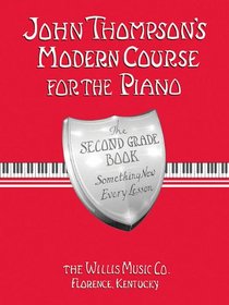 John Thompson's Modern Course for the Piano - Second Grade: Second Grade
