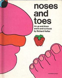 Noses and toes;: An up and down and in and out book