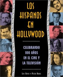 Los hispanos en Hollywood: celebrando cien aos en el cine y la televisin