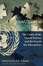 ConUNdrum: The Limits of the United Nations and the Search for Alternatives