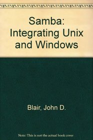 SAMBA: Integrating UNIX and Windows (CD-ROM Included)