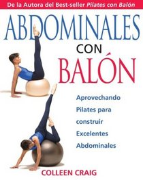 Abdominales con Balon: Aprovechando Pilates para construir Excelentes Abdominales