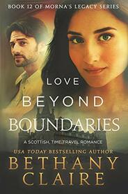 Love Beyond Boundaries (A Scottish, Time Travel Romance): Book 12 (Morna's Legacy)