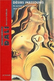 Salvador Dali : Dsirs inassouvis : Du purisme au surralisme, 1925-1935