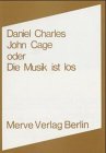 John Cage oder Die Musik ist los.