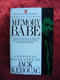 Memory Babe: A Critical Biography of Jack Kerouac (Penguin Literary Biographies)