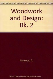 Woodwork and Design: Bk. 2