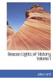 Beacon Lights of History  Volume I: The Old Pagan Civilizations