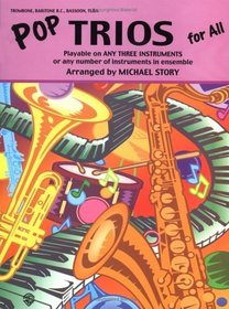 Pop Trios for All: Trombone, Baritone B.C., Bassoon, Tuba (...for All)