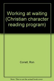 Working at waiting (Christian character reading program)