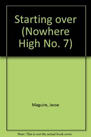 Starting Over: (#7) (Nowhere High No. 7)