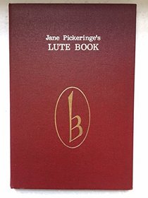 Jane Pickering's Lute Book: c.1615-50 (Musical Sources)