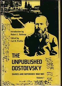 The unpublished Dostoevsky: Diaries and notebooks (1860-81)