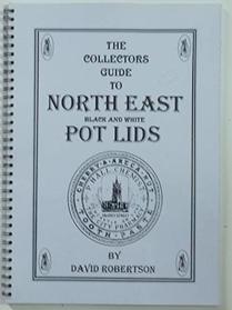 The Collectons Guide to North East Black-white Pot Lids
