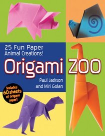 Origami Zoo: 25 Fun Paper Animal Creat ions!