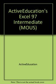 ActiveEducation's Excel 97 Intermediate (MOUS)