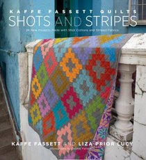 Kaffe Fassett Quilts: Shots + Stripes
