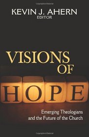 Visions of Hope: Emerging Theologians and the Future of the Church