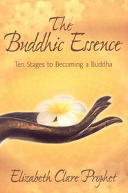 The Buddhic Essence: Ten Stages to Becoming a Buddha (Mystical Paths of the World's Religions)