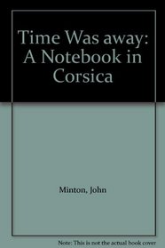 Time Was away: A Notebook in Corsica