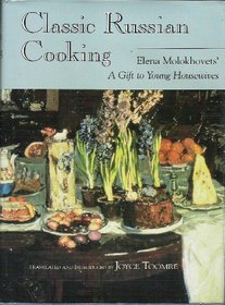 Classic Russian Cooking: Elena Molokhovets' a Gift to Young Housewives (Indiana-Michigan Series in Russian and East European Studies)