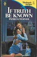 If Truth Be Known (Harlequin Intrigue, No 26)