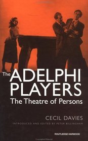 The Adelphi Players: The Theatre of Persons (Routledge Harwood Contemporary Theatre Studies)