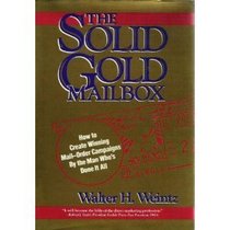The Solid Gold Mailbox: How to Create Winning Mail Order Campaigns by the Man Who's Done It All