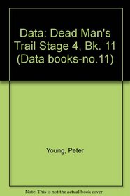 Data: Dead Man's Trail Stage 4, Bk. 11 (Data books-no.11)