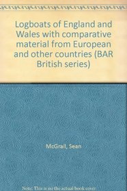 Logboats of England and Wales (BAR British series)