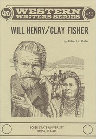 Will Henry and Clay Fisher (Boise State University western writers series)