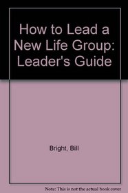 How to Lead a New Life Group: Leader's Guide