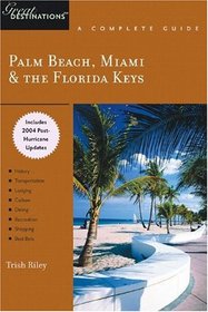 Palm Beach, Miami & The Florida Keys: A Complete Guide