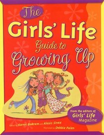 The Girls' Life Guide to Growing Up (The Girls' Life Series)