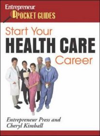 Start Your Health Care Career (Entrepreneur Pocket Guides)