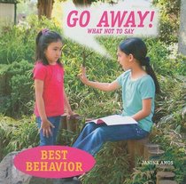 Go Away! What Not to Say: What Not to Say (Best Behavior)