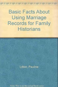 Basic Facts About Using Marriage Records for Family Historians