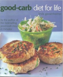The Good-carb Diet for Life, Revised Edition: Healthy and Permanent Weight Loss in Three Easy Stages