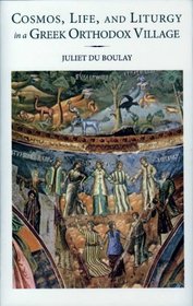 Cosmos, Life, and Liturgy in a Greek Orthodox Village (Romiosyni Series)