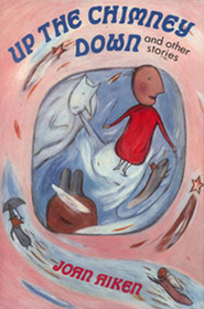 Up the Chimney Down: And Other Stories